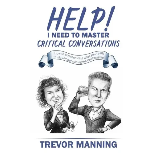 Help! I need to master critical conversations: How to communicate what you really think without ruining the relationship - Paperback
