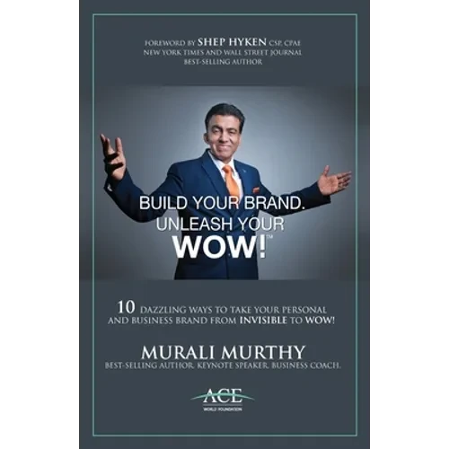 Build Your Brand, Unleash Your WOW!: 10 Dazzling Ways to Take Your Personal and Business Brand From Invisible to Wow! - Paperback