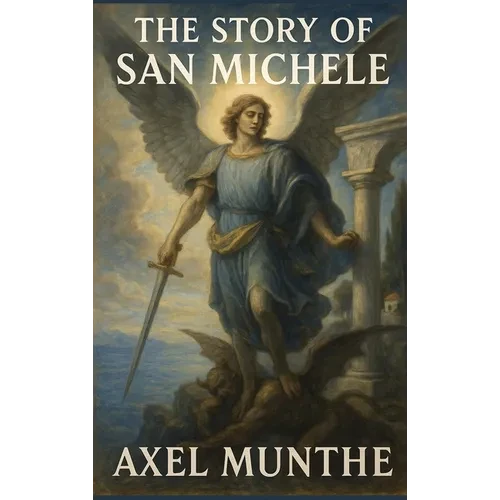 The Story of San Michele: A Sublime Book - Hardcover