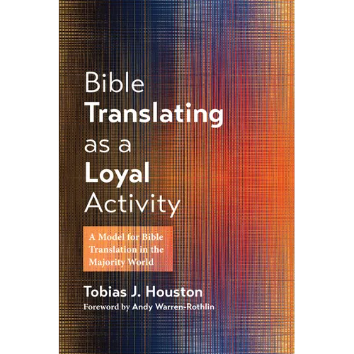 Bible Translating as a Loyal Activity: A Model for Bible Translation in the Majority World