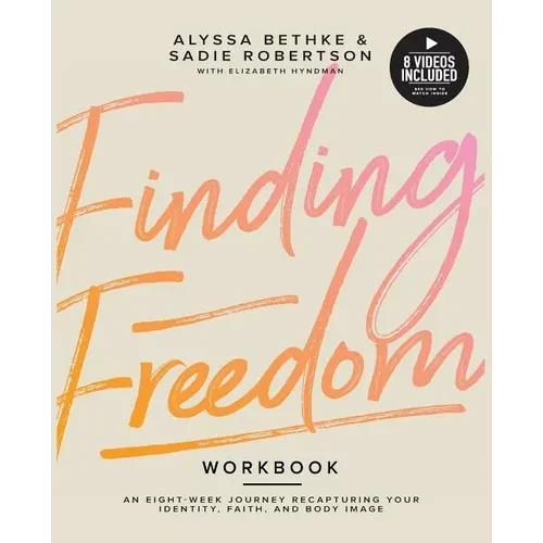 Finding Freedom: An 8 Week Journey Recapturing Your Identity, Faith and Body Image - Paperback