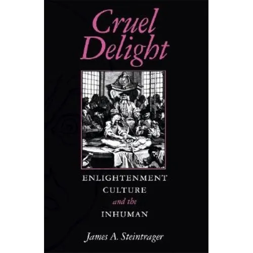 Cruel Delight: Enlightenment Culture and the Inhuman - Paperback - IBook Store