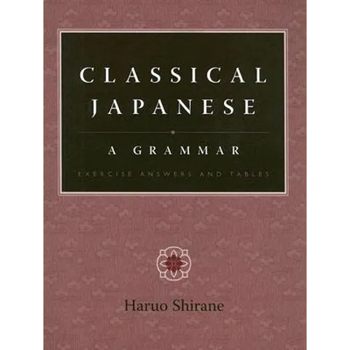 Classical Japanese: A Grammar: Exercise Answers and Tables - Paperback - IBook Store