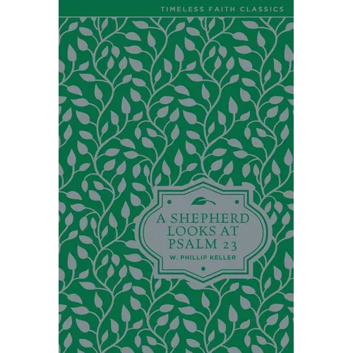 A Shepherd Looks at Psalm 23: Discovering God's Love for You - The Perfect Father's Day Gift for Christian Dads