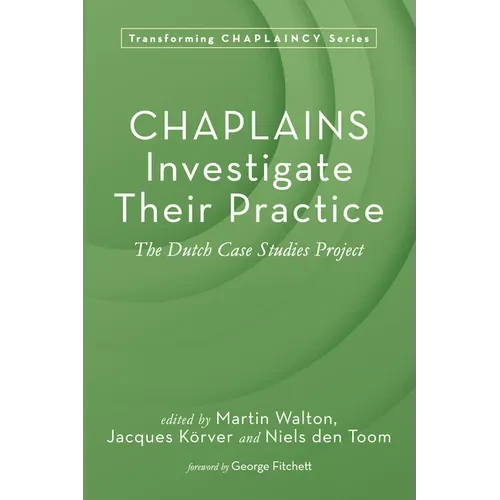 Chaplains Investigate Their Practice: The Dutch Case Studies Project - Hardcover
