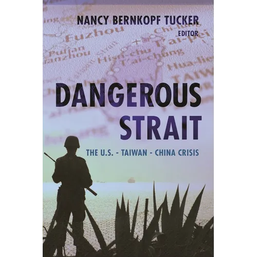 Dangerous Strait: The U.S.-Taiwan-China Crisis - Paperback - IBook Store
