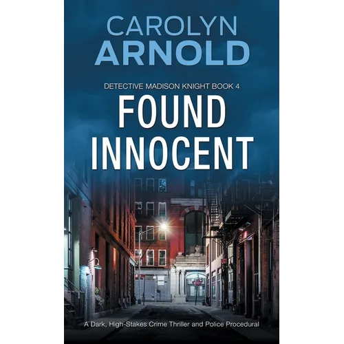 Found Innocent: A Dark, High-Stakes Crime Thriller and Police Procedural