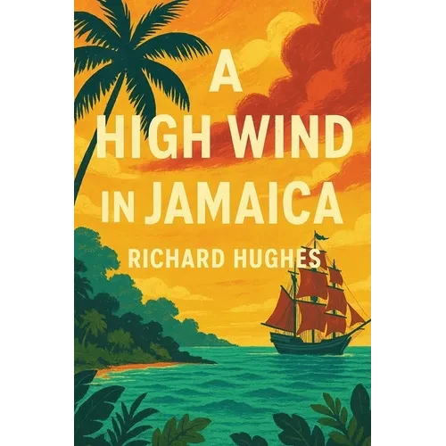 A High Wind in Jamaica: A Novel of Childhood and Moral Disorder - Paperback
