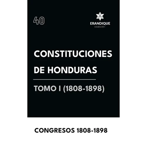 Constituciones de Honduras Tomo I (1808-1898) - Hardcover