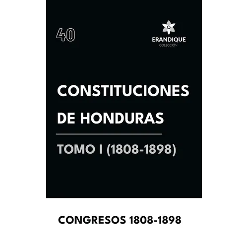 Constituciones de Honduras Tomo I (1808-1898) - Hardcover