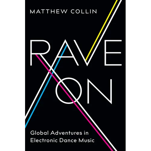 Rave On: Global Adventures in Electronic Dance Music - Paperback - IBook Store