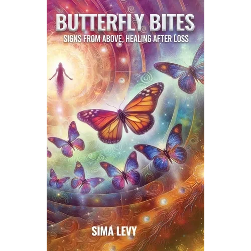 Butterfly Bites: Signs From Above, Healing After Loss - Hardcover