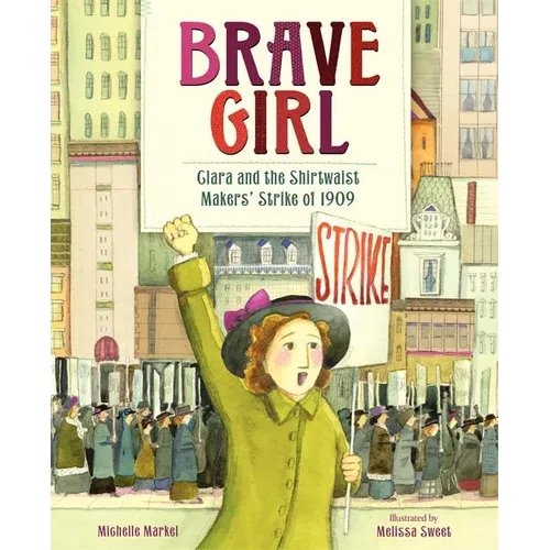 Brave Girl: Clara and the Shirtwaist Makers' Strike of 1909 - Hardcover
