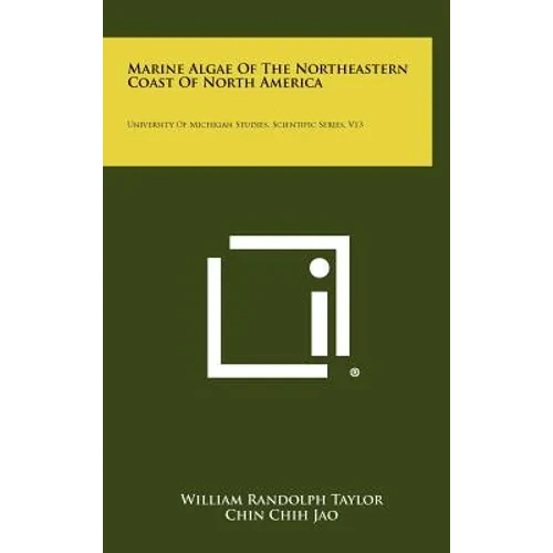 Marine Algae of the Northeastern Coast of North America: University of Michigan Studies, Scientific Series, V13 - Hardcover
