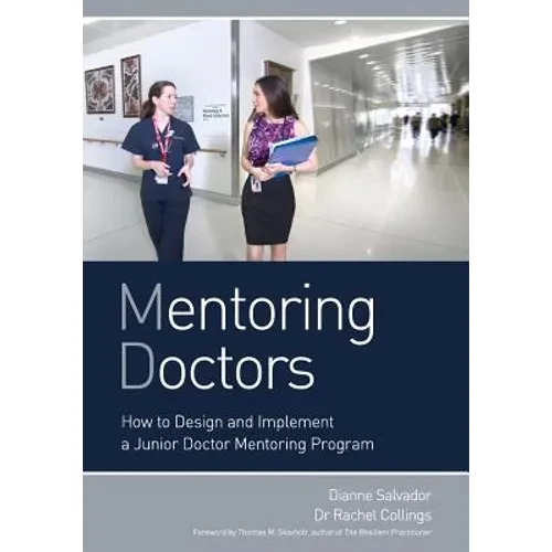 Mentoring Doctors: How to Design and Implement a Junior Doctor Mentoring Program - Paperback