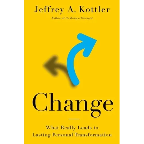 Change: What Really Leads to Lasting Personal Transformation - Hardcover - IBook Store