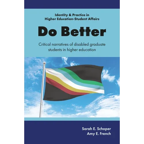 Do Better: Critical Narratives of Disabled Graduate Students in Higher Education - Hardcover
