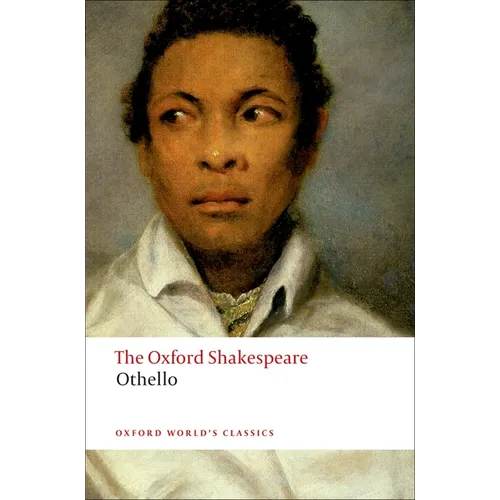 Othello: The Moor of Venice: The Oxford Shakespeareothello: The Moor of Venice