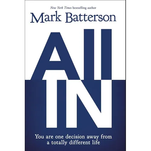 All in: You Are One Decision Away from a Totally Different Life