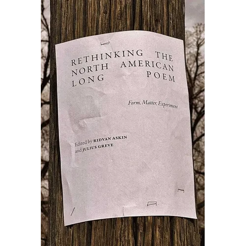 Rethinking the North American Long Poem: Form, Matter, Experiment - Paperback
