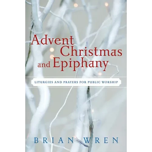 Advent, Christmas, and Epiphany: Liturgies and Prayers for Public Worship [With CDROM] - Paperback