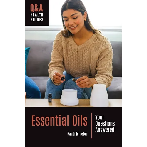 Essential Oils: Your Questions Answered