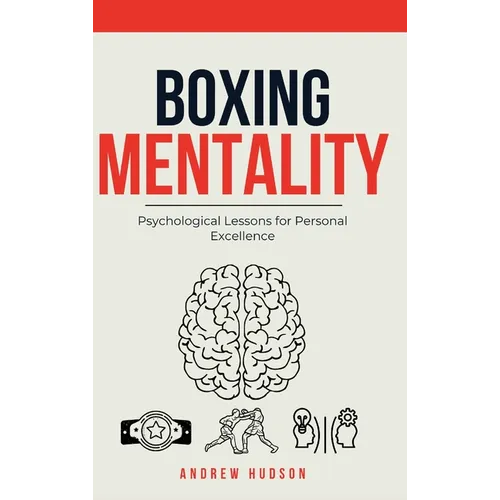 Boxing Mentality: Psychological Lessons for Personal Excellence