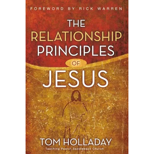 The Relationship Principles of Jesus: How to Love Like Jesus
