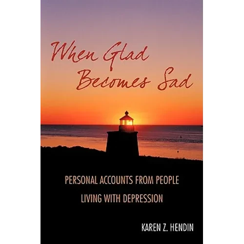When Glad Becomes Sad: Personal Accounts From People Living With Depression - Paperback