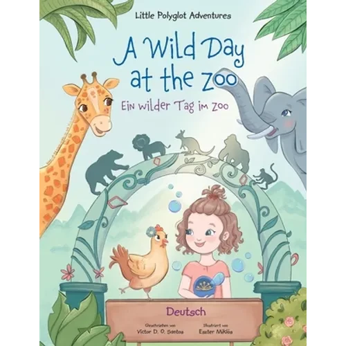 A Wild Day at the Zoo / Ein wilder Tag im Zoo - German Edition: Children's Picture Book - Paperback