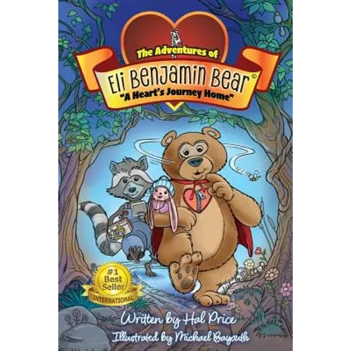 A Heart's Journey Home: The Adventures of Eli Benjamin Bear Vol. I - Paperback