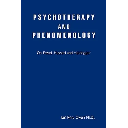 Psychotherapy and Phenomenology: On Freud, Husserl and Heidegger - Paperback