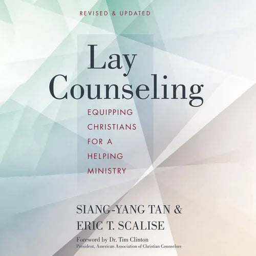 The Lay Counseling: Equipping Christians for a Helping Ministry (Revised, Updated)