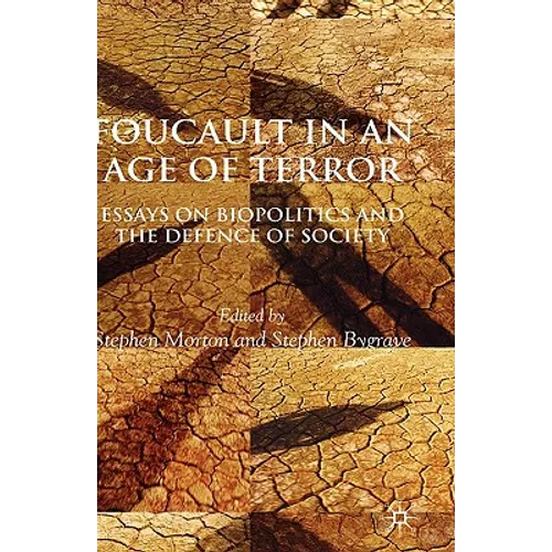 Foucault in an Age of Terror: Essays on Biopolitics and the Defence of Society
