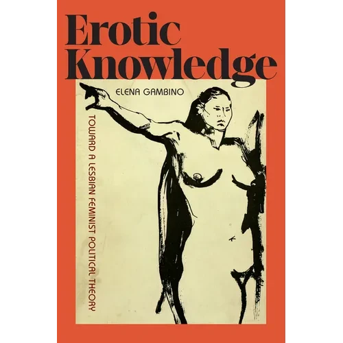 Erotic Knowledge: Toward a Lesbian Feminist Political Theory - Paperback