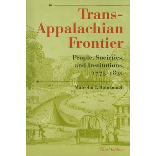 Trans-Appalachian Frontier, Third Edition: People, Societies, and Institutions, 1775-1850 - Paperback - IBook Store