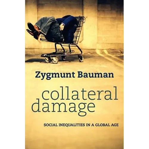 Collateral Damage: Social Inequalities in a Global Age - Hardcover