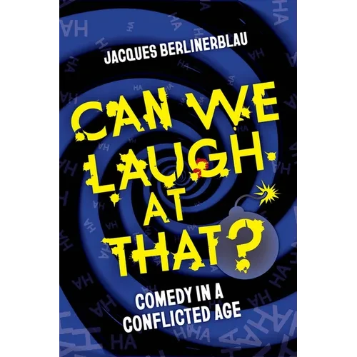 Can We Laugh at That?: Comedy in a Conflicted Age - Paperback