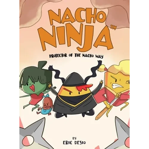 Nacho Ninja - Protector of the Nacho Way: kids ninja books / kids ninja books set - Hardcover
