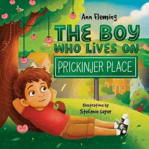 The Boy Who Lives on Prickinjer Place: Discover the Power of Appreciation - Paperback