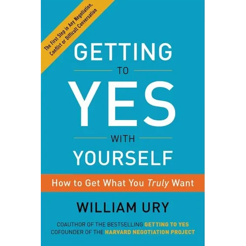 Getting to Yes with Yourself: How to Get What You Truly Want - Paperback