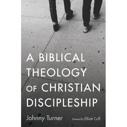 A Biblical Theology of Christian Discipleship - Hardcover - IBook Store