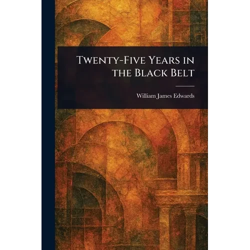 Twenty-Five Years in the Black Belt - Paperback