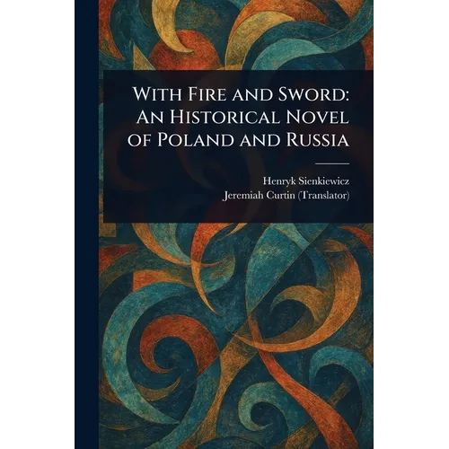 With Fire and Sword: An Historical Novel of Poland and Russia - Paperback - IBook Store