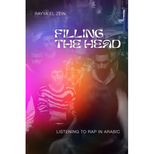 Filling the Head: Listening to Rap in Arabic - Hardcover