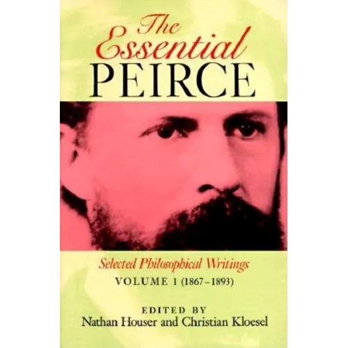 The Essential Peirce, Volume 1: Selected Philosophical Writings' (1867-1893) - Paperback - IBook Store