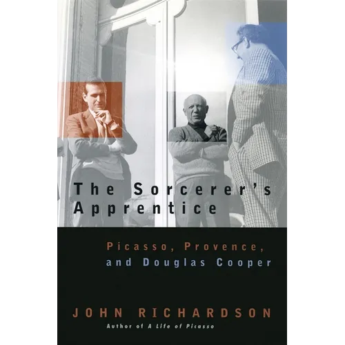 The Sorcerer's Apprentice: Picasso, Provence, and Douglas Cooper - Paperback - IBook Store