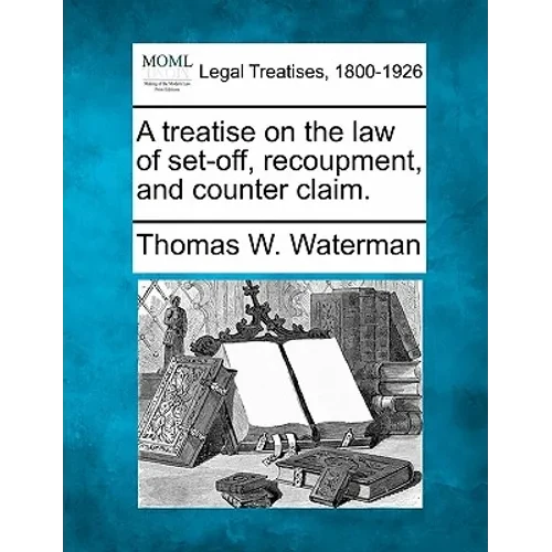 A treatise on the law of set-off, recoupment, and counter claim. - Paperback