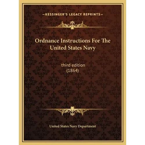 Ordnance Instructions For The United States Navy: third edition (1864) - Hardcover
