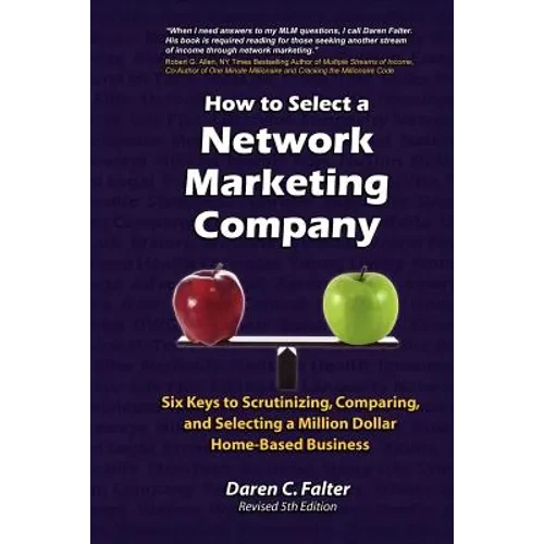 How to Select a Network Marketing Company: Six Keys to Scrutinizing, Comparing, and Selecting a Million-Dollar Home-Based Business - Paperback